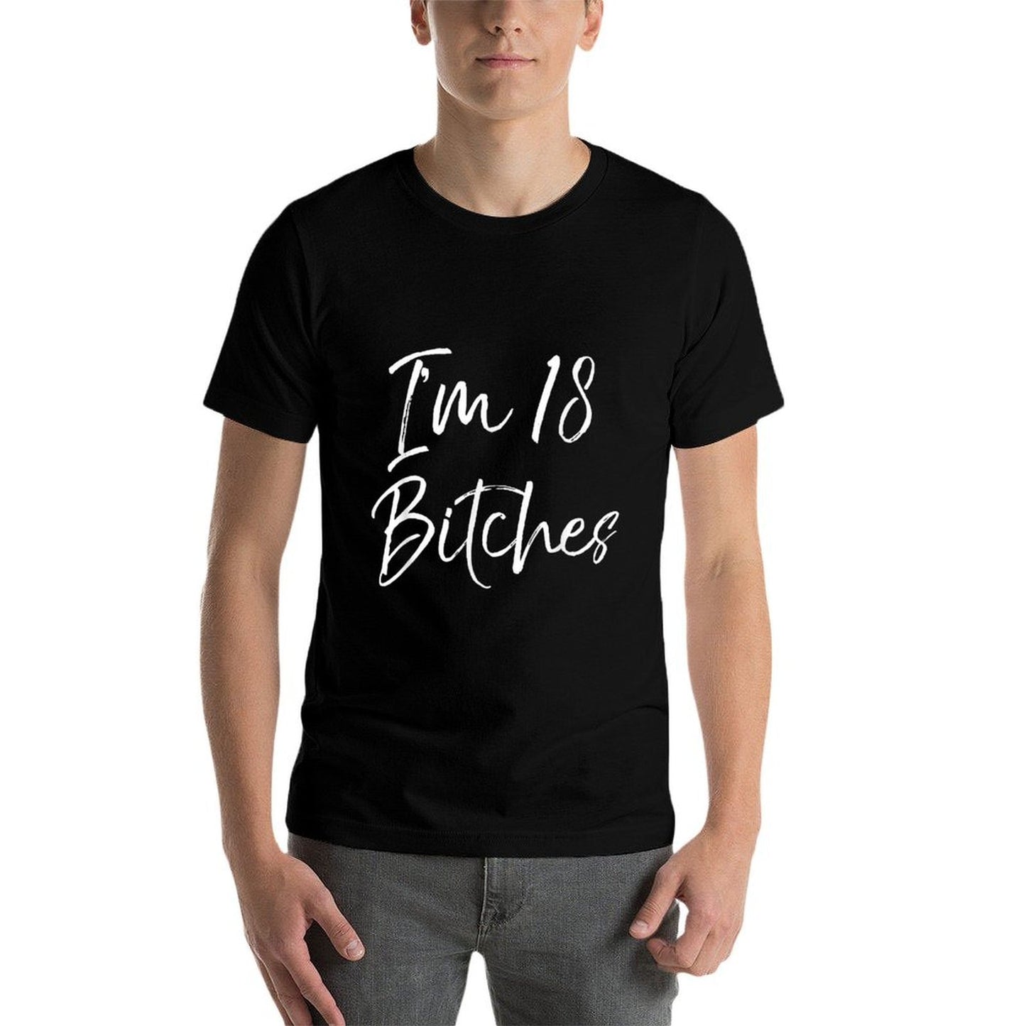 I'm 18 Bitches for Women Funny 18th Birthday Odor-resistant T-Shirt