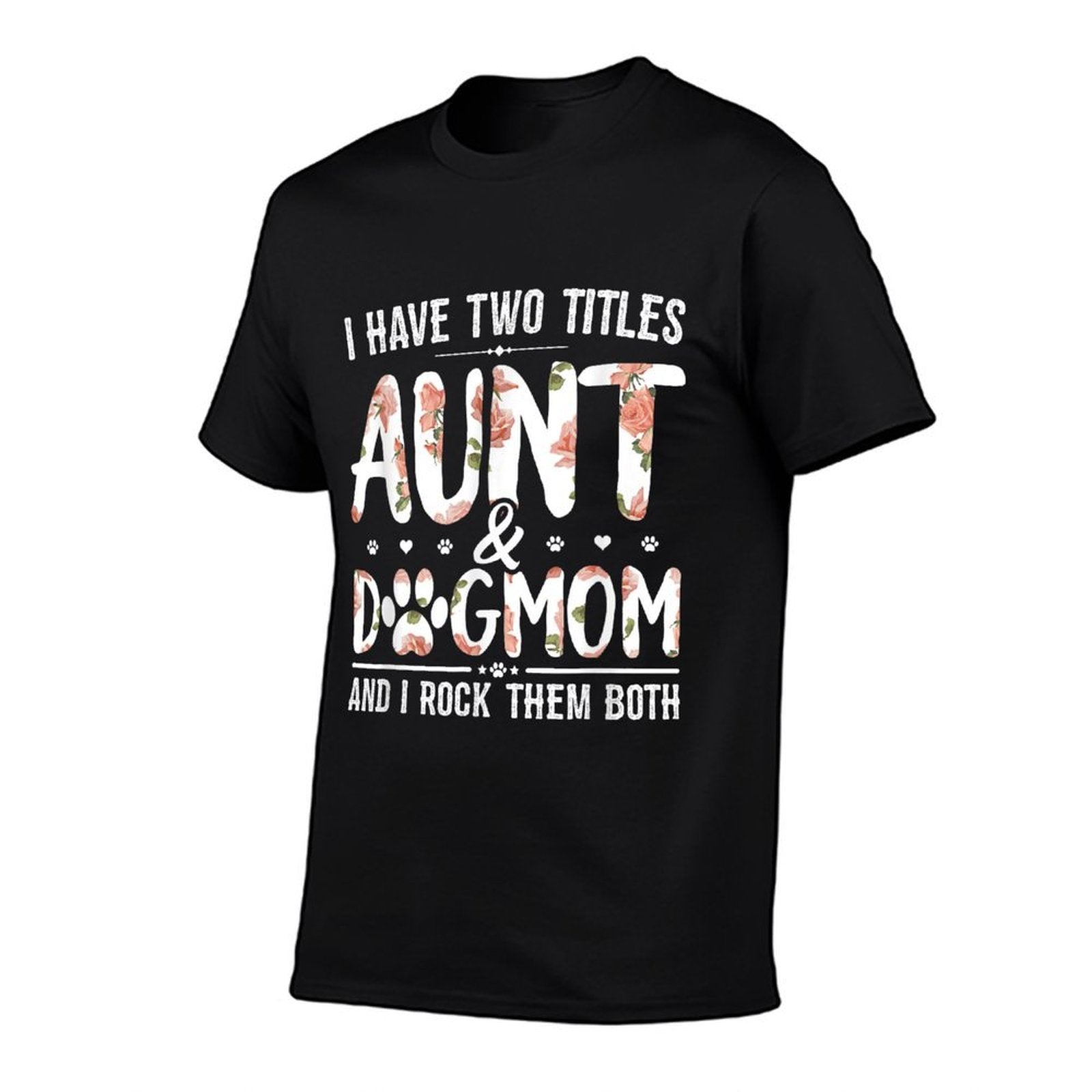 I Have Two Titles Aunt And Dog Mom Flower Funny Dog Lover  Oversized Silhouette T-Shirt