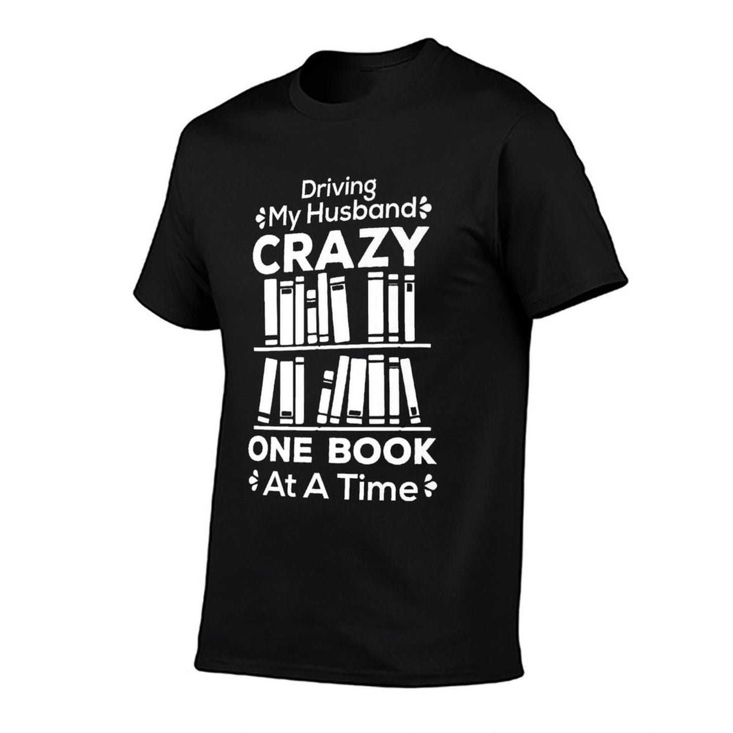 Driving My Husband Crazy One Book At A Time Premium Odor-resistant T-Shirt