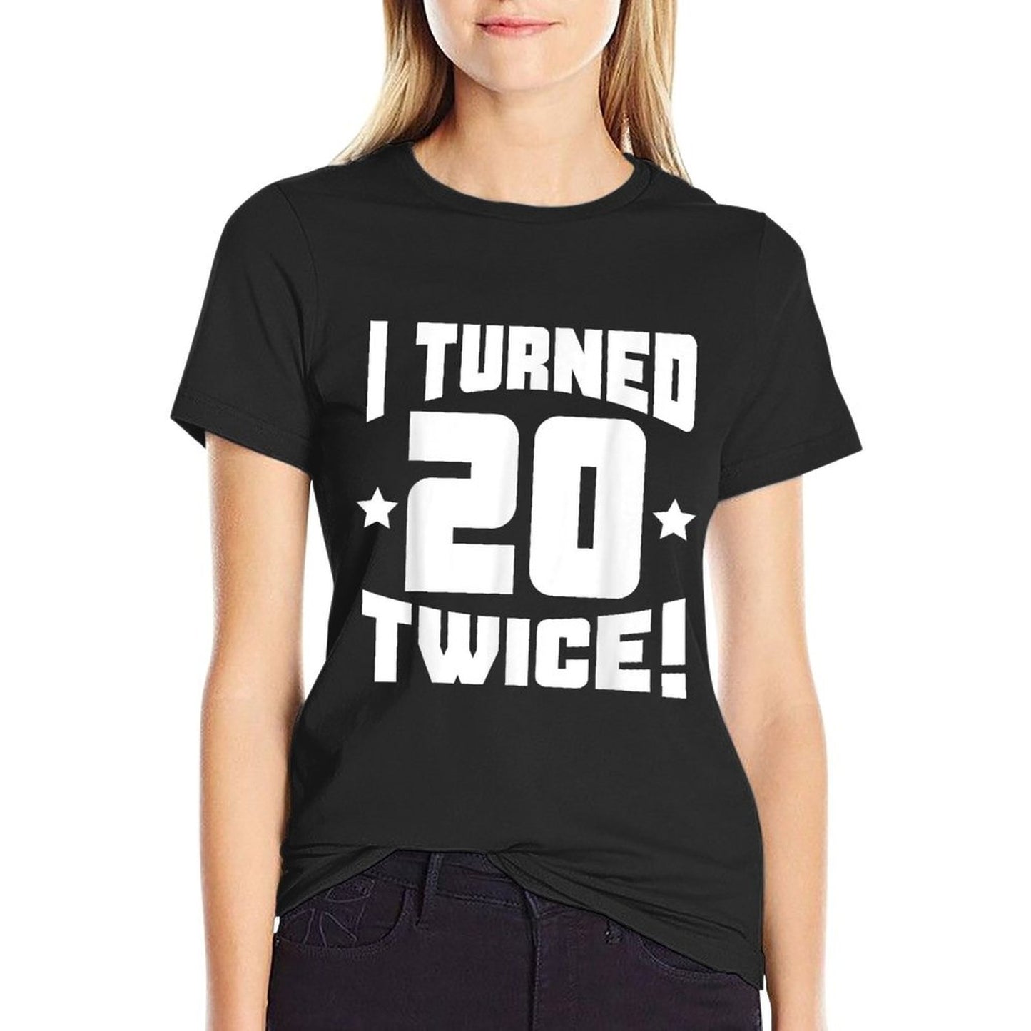 I Turned 20 Twice! Funny 40th Birthday Classic T-Shirt