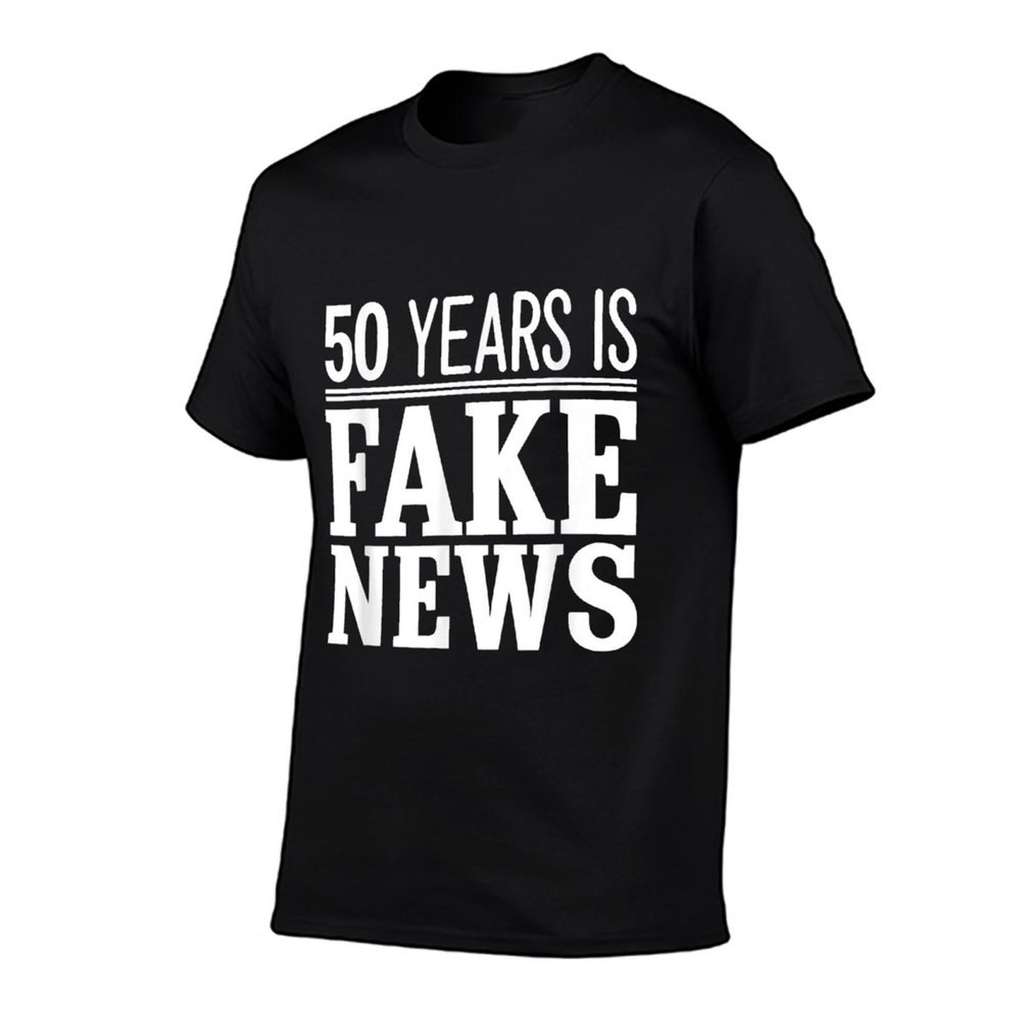 50 Years Is Fake News 50th Birthday Affordable Price T-Shirt
