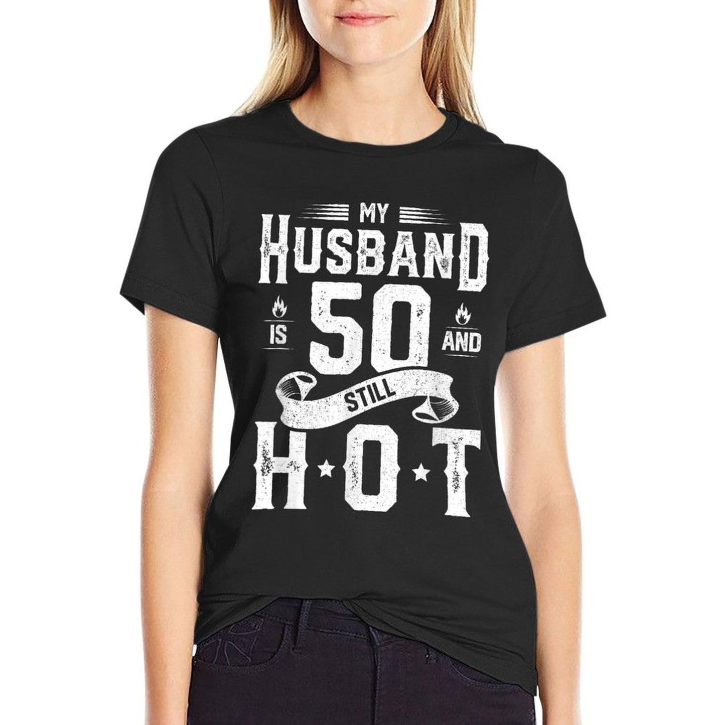 My Husband Is 50 And Still Hot 50th Birthday Gag Gift Tagless Design T-Shirt