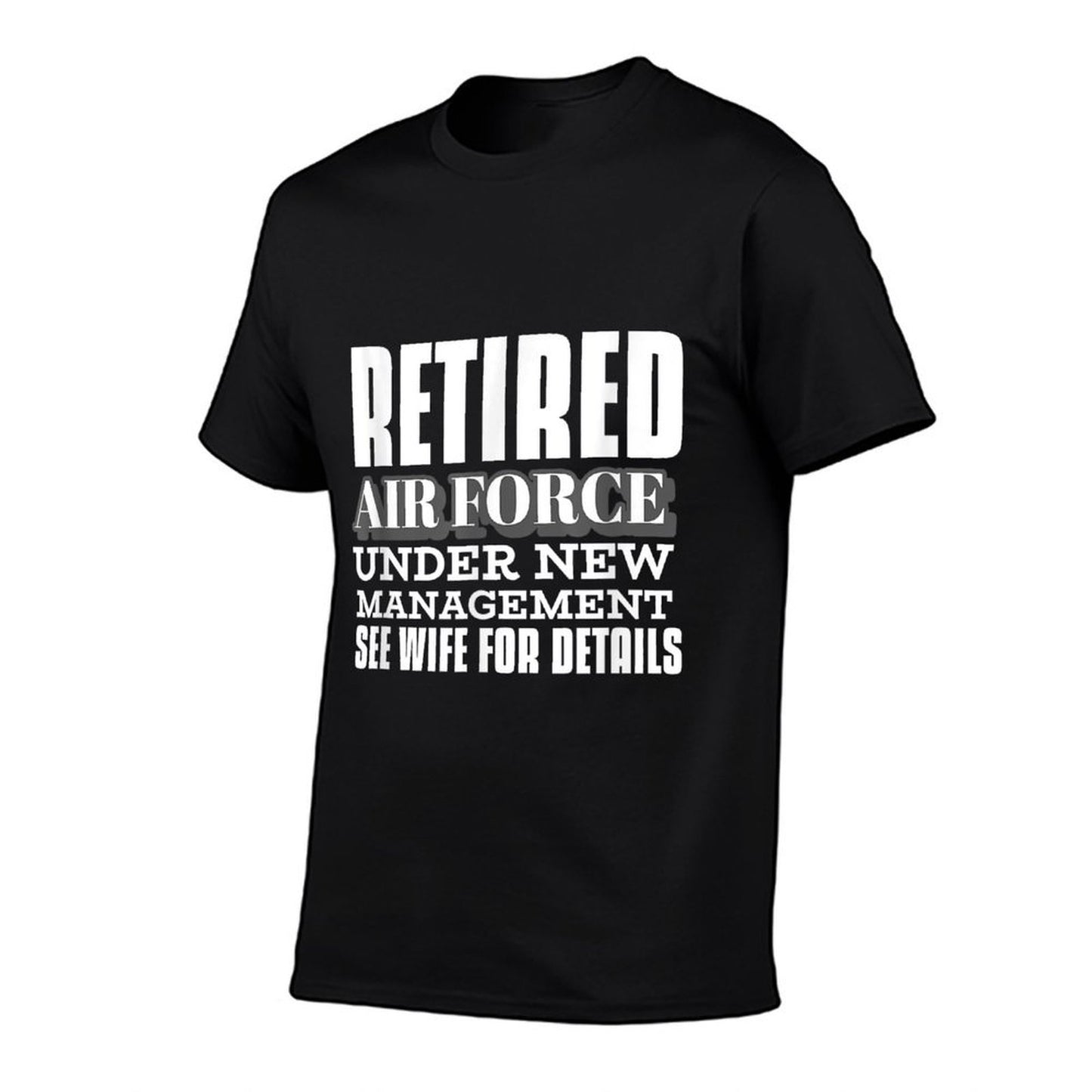 Retired Air Force Under New Management Retirement Gifts Men Odor-resistant T-Shirt