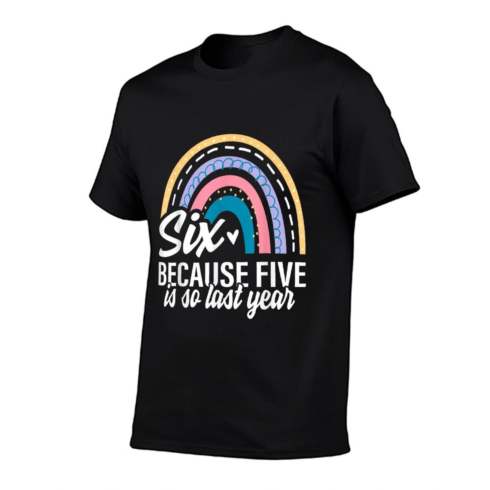 Six Because Five Is So Last Year 6 Birthday Rainbow  Stretchy T-Shirt