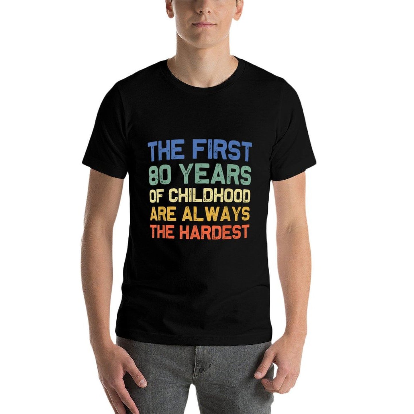Joke & Gag Funny Saying Happy Bday Party Gift Idea Unisex-Adults Black Modern Crew Neck Classic Fit Small The First 80 Years Har Tagless Design T-Shirt