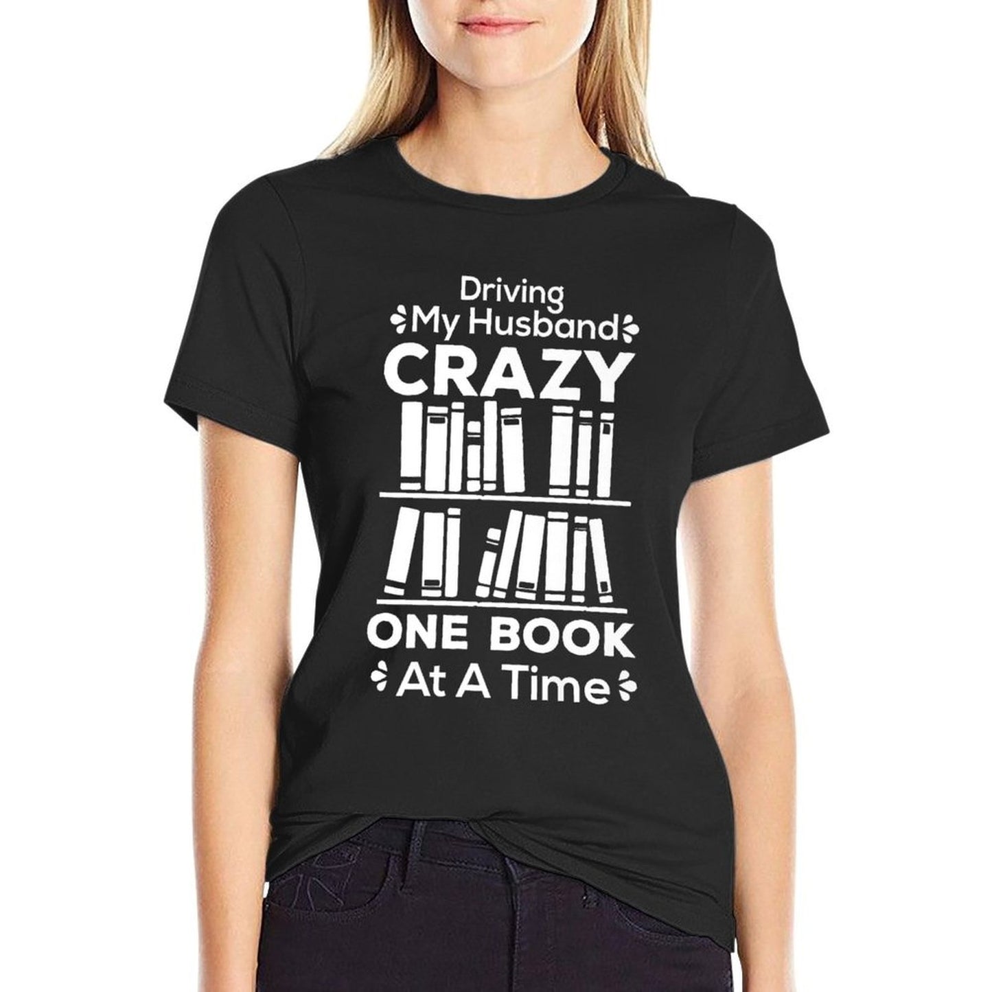 Driving My Husband Crazy One Book At A Time Premium Odor-resistant T-Shirt