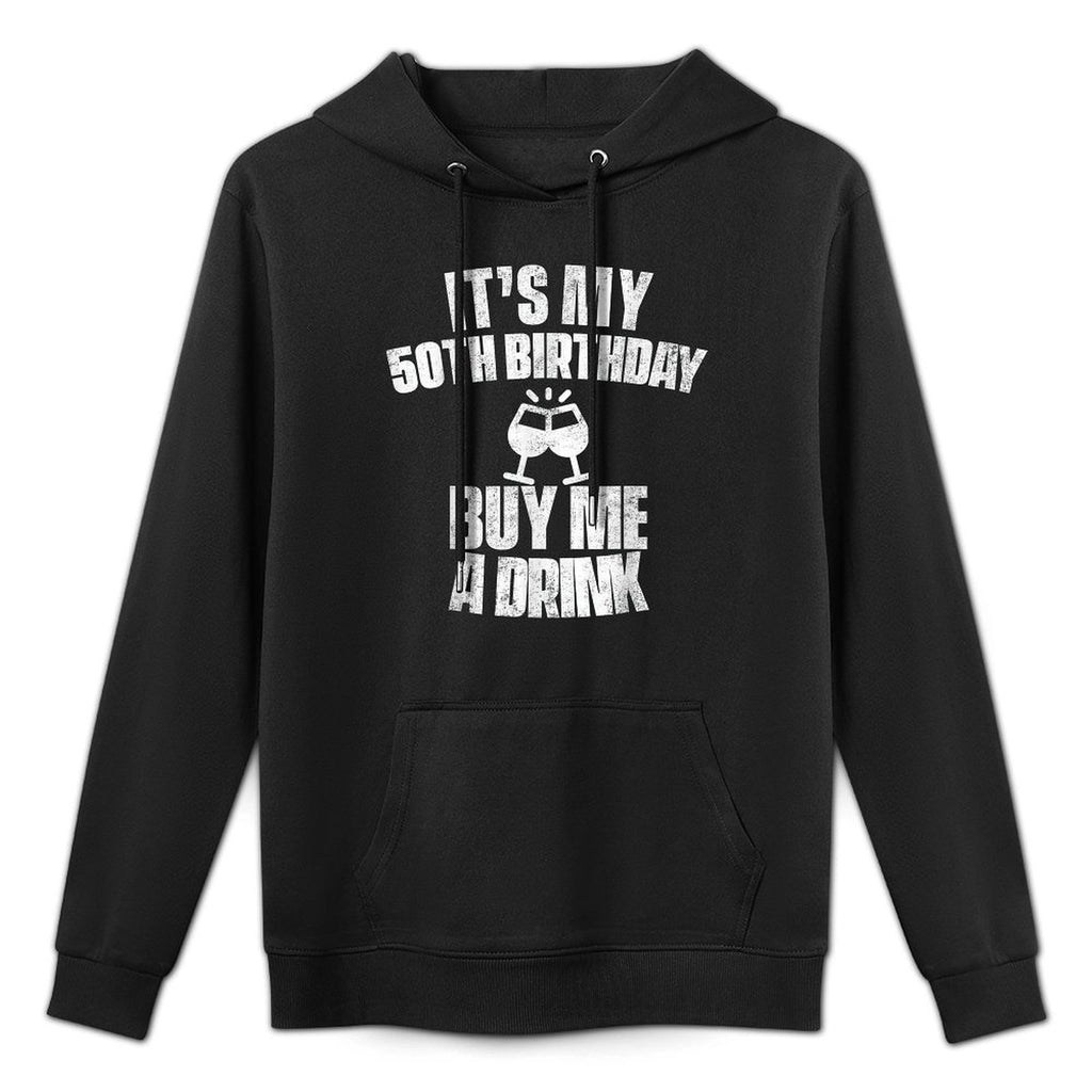 It's My 50th Birthday Buy Me A Drink Funny Wine Lover Casual Wear Hoodie