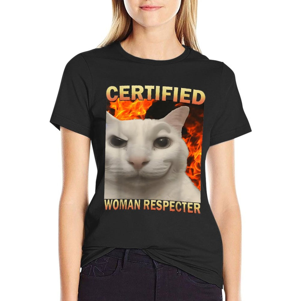Certified Woman Respecter Funny Cat Meme Silly Cats Joke  Relaxed-fit T-Shirt