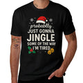 Womens Probably Just Gonna Jingle Some of Way Im Tired Funny Xmas  Summer-ready Fabric T-Shirt