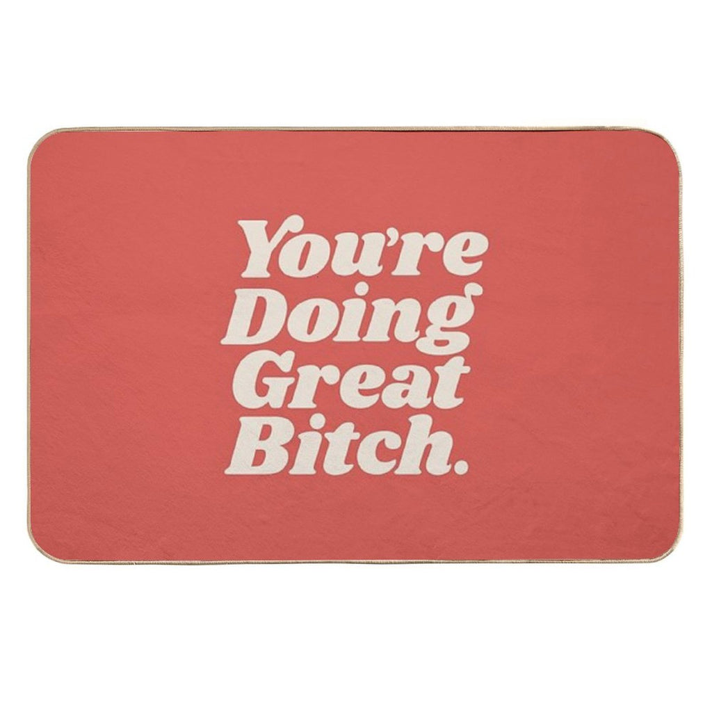 You're Doing Great Bitch  Multi-Purpose Bath Mat