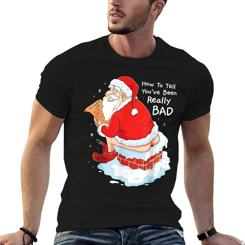 How to Tell When Youve Been Bad Christmas Naughty Bad Santa  Stretchy T-Shirt