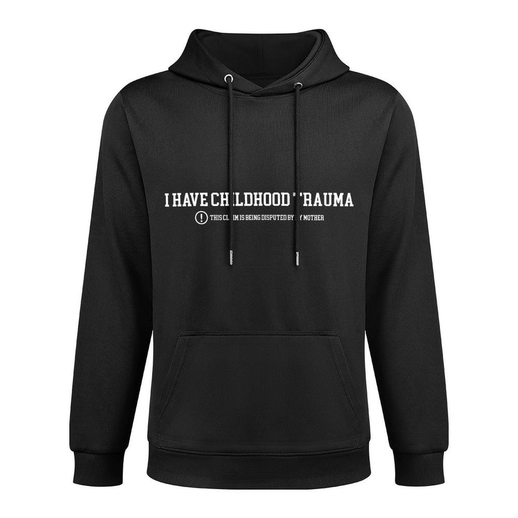 I Have Childhood Trauma This Claim Is Being Disputed Design Moisture-Wicking Hoodie