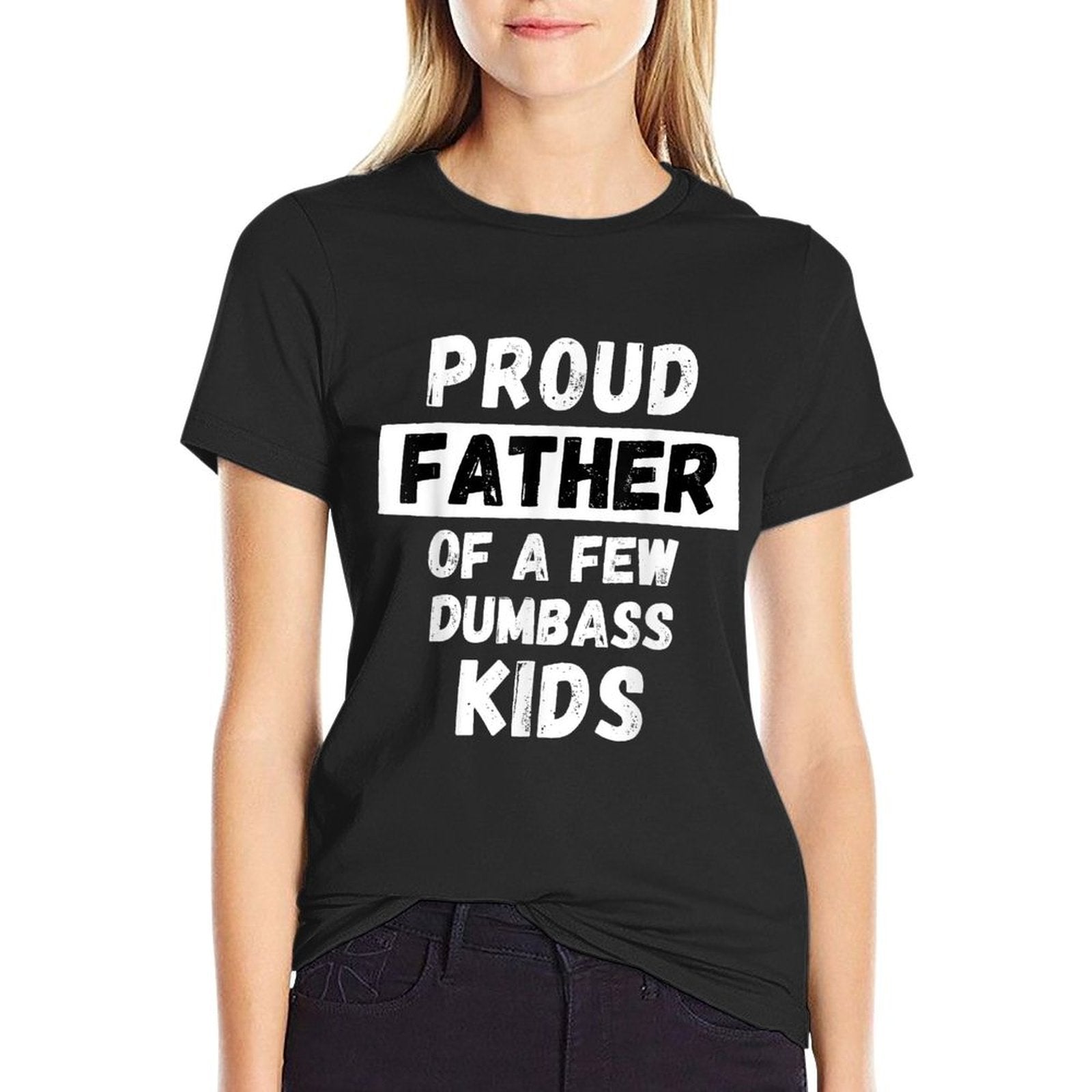 Proud Father Of A Few Kids - Funny Daddy  Dad Joke Gift  Relaxed-fit T-Shirt