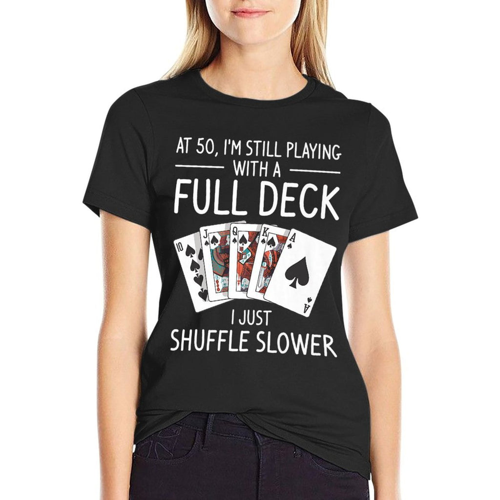 I'm Still Playing With A Full Deck 50th Birthday Premium  Versatile T-Shirt