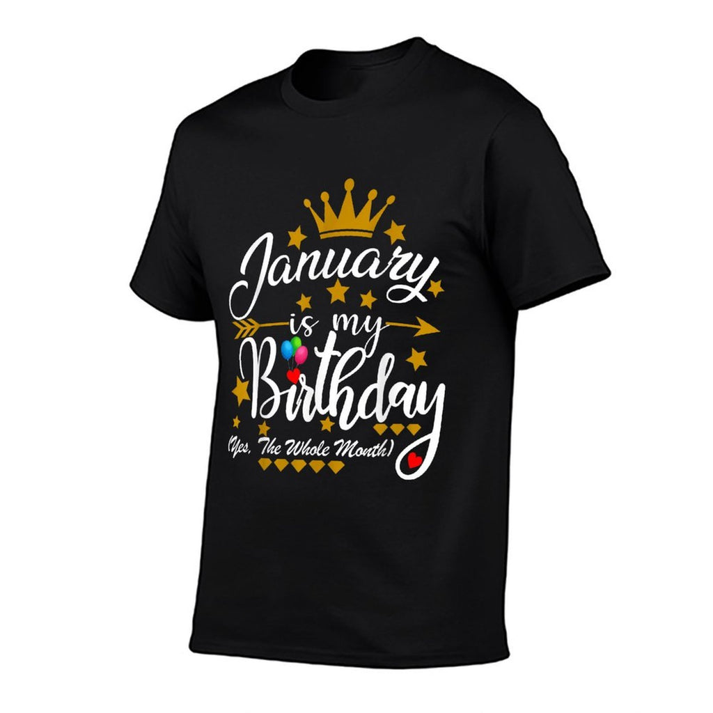January Is My Birthday Yes The Whole Month Men Women  Relaxed-fit T-Shirt