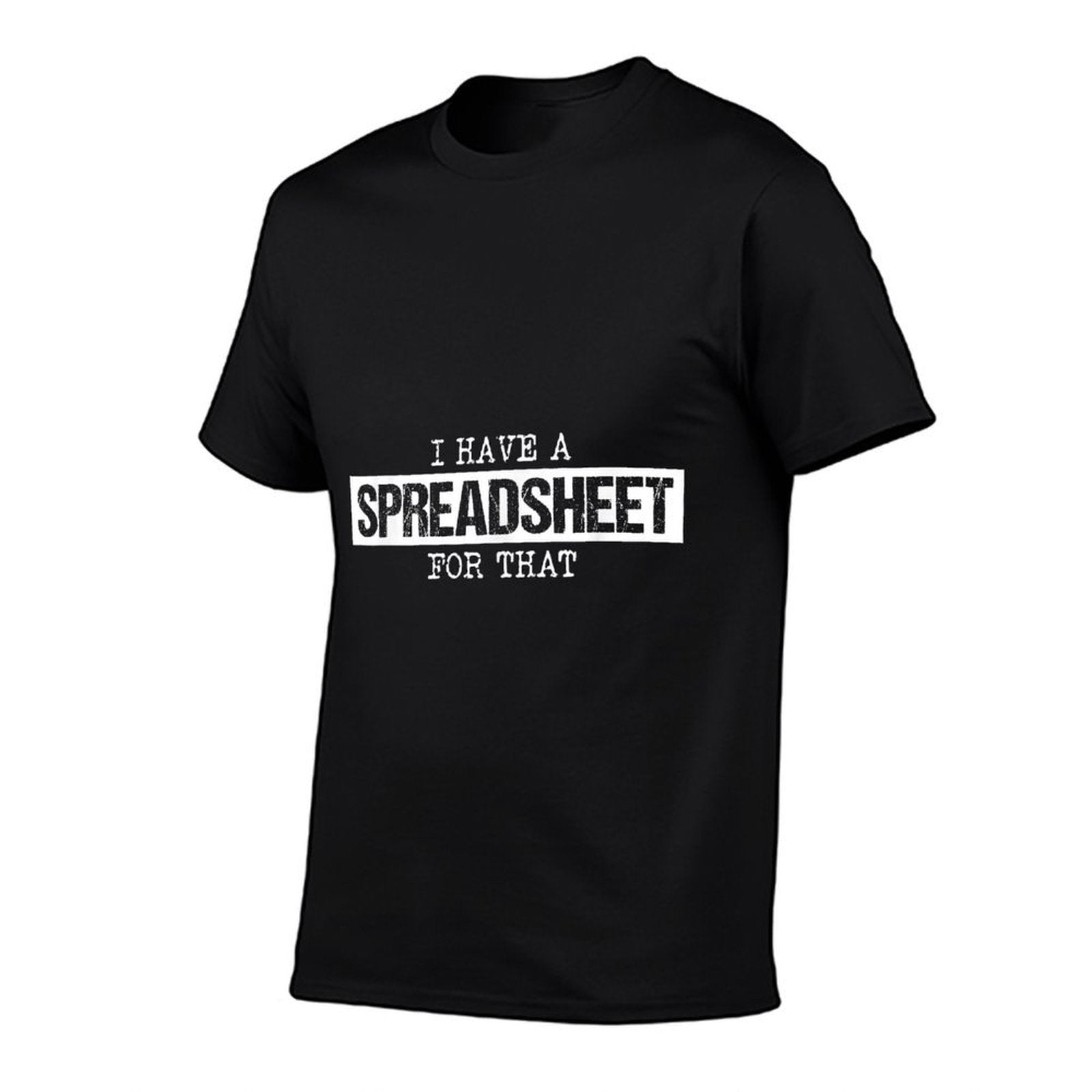 I Have A Spreadsheet For That Funny Nerd Geek Humor Gift  Ribbed Collar T-Shirt