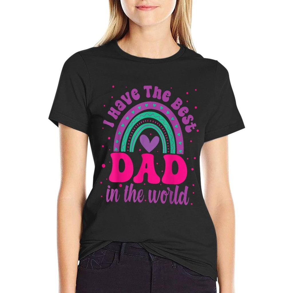 I Have The Best Dad In The World Fathers Day Toddler Girl  Graphic-printed T-Shirt