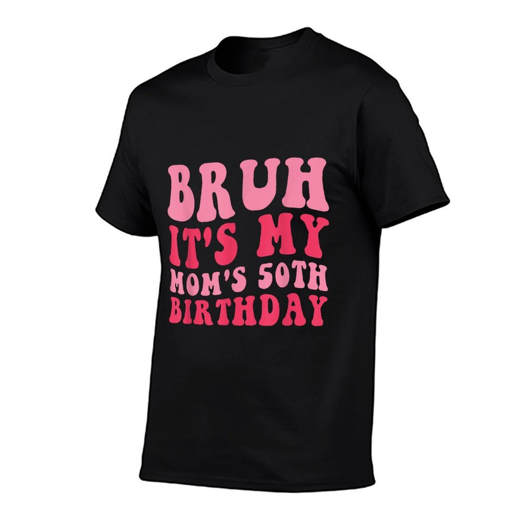 Bruh It's My Mom's 50th Birthday  Eco-friendly Material T-Shirt