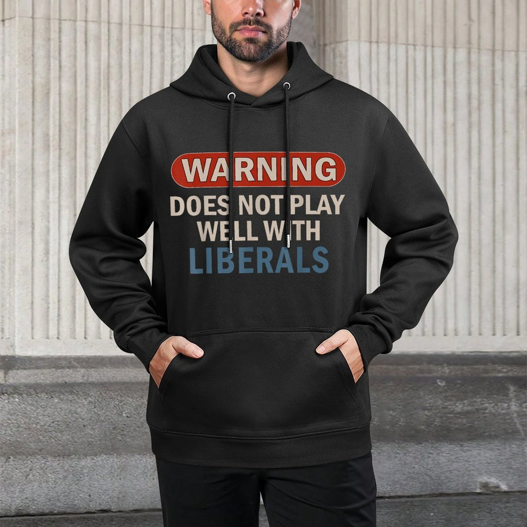 Warning Does Not Play Well With Liberals Casual Wear Hoodie