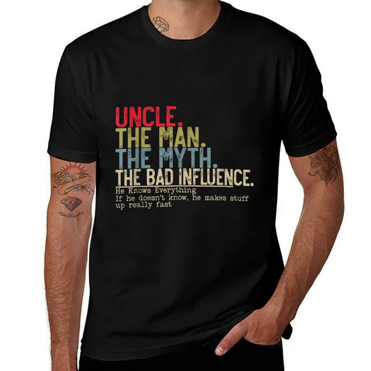 Uncle The Man The Myth The Bad Influence He Knows Everything Comfortable T-Shirt