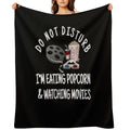 Do Not Disturb I'm Eating Popcorn & Watching Movies Versatility Throw Blanket