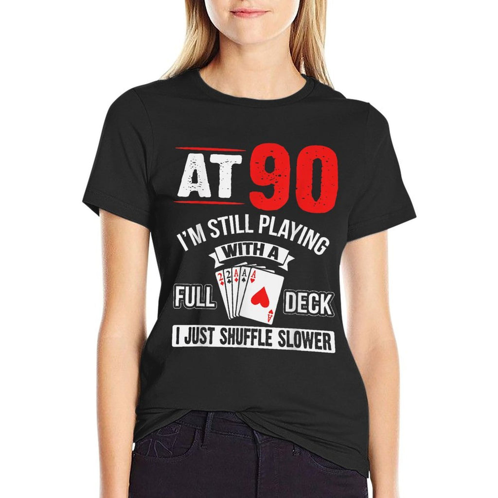 At 90 I'm Still Playing With A Full Deck Cards Birthday  Lightweight T-Shirt