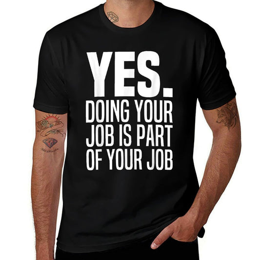 Yes Doing Your Job Is Part Of Your Job Meme Work Funny Quote  Vintage-inspired T-Shirt