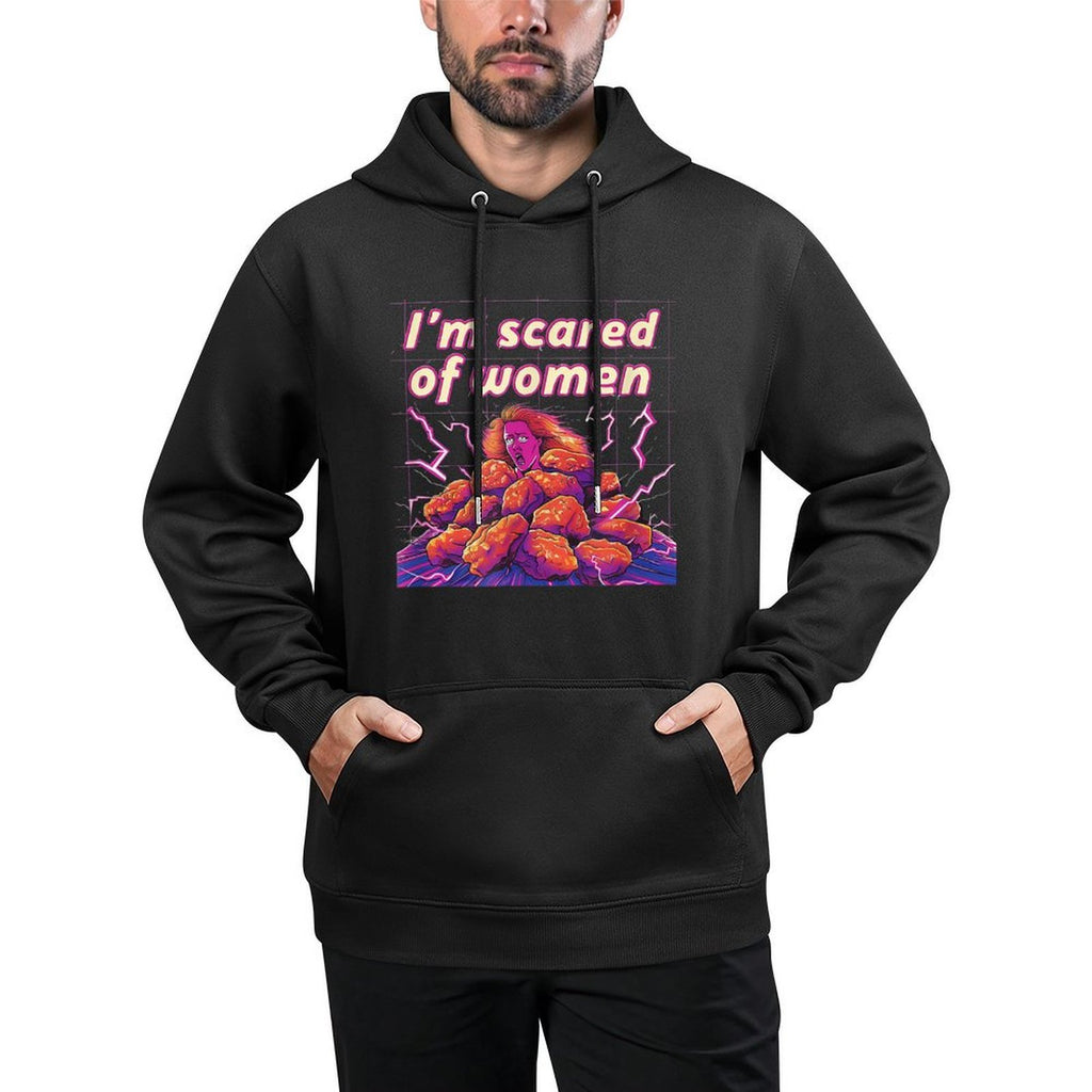 Funny Meme - Im Scared Of Women - Im Afraid Of Women Durable Construction Hoodie