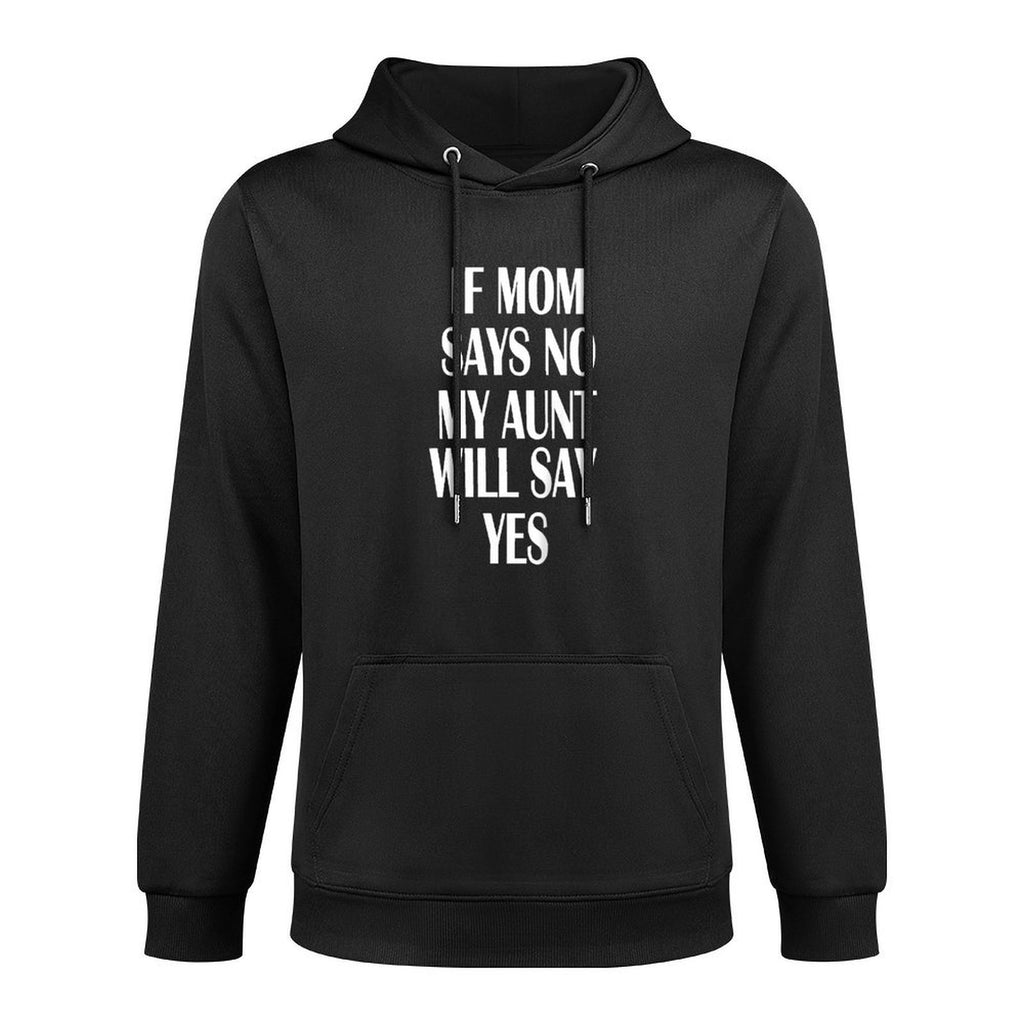 If Mom Says No My Aunt Will Say Yes For Kids Youths Pilling-Resistant Hoodie