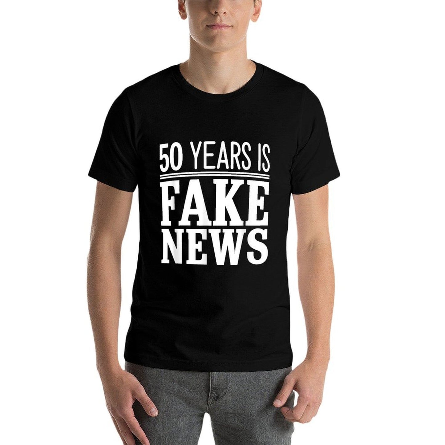 50 Years Is Fake News 50th Birthday  Affordable Price T-Shirt