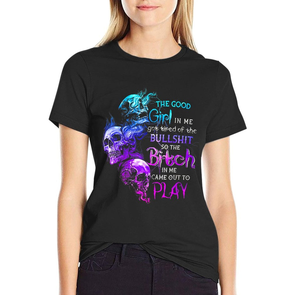 The Good Girl In Me Got Tired Of The Bullshit SKull Rose  High-quality Stitching T-Shirt