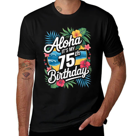 Aloha 75th Birthday Hawaiian Theme Hawaii Tropical Beach  Durable T-Shirt