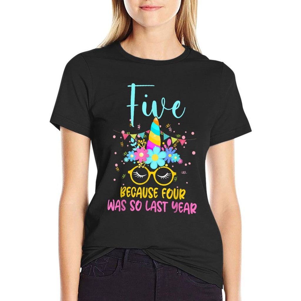 Five Because Four Was So Last Year Unicorn 5th Birthday  Easy-care T-Shirt