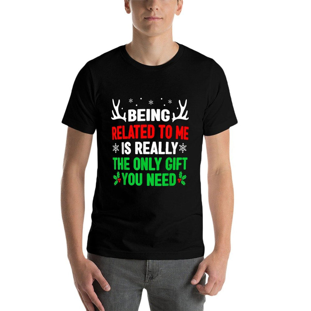 Being Related To Me Mens Funny Christmass Men Women  Quick-drying T-Shirt