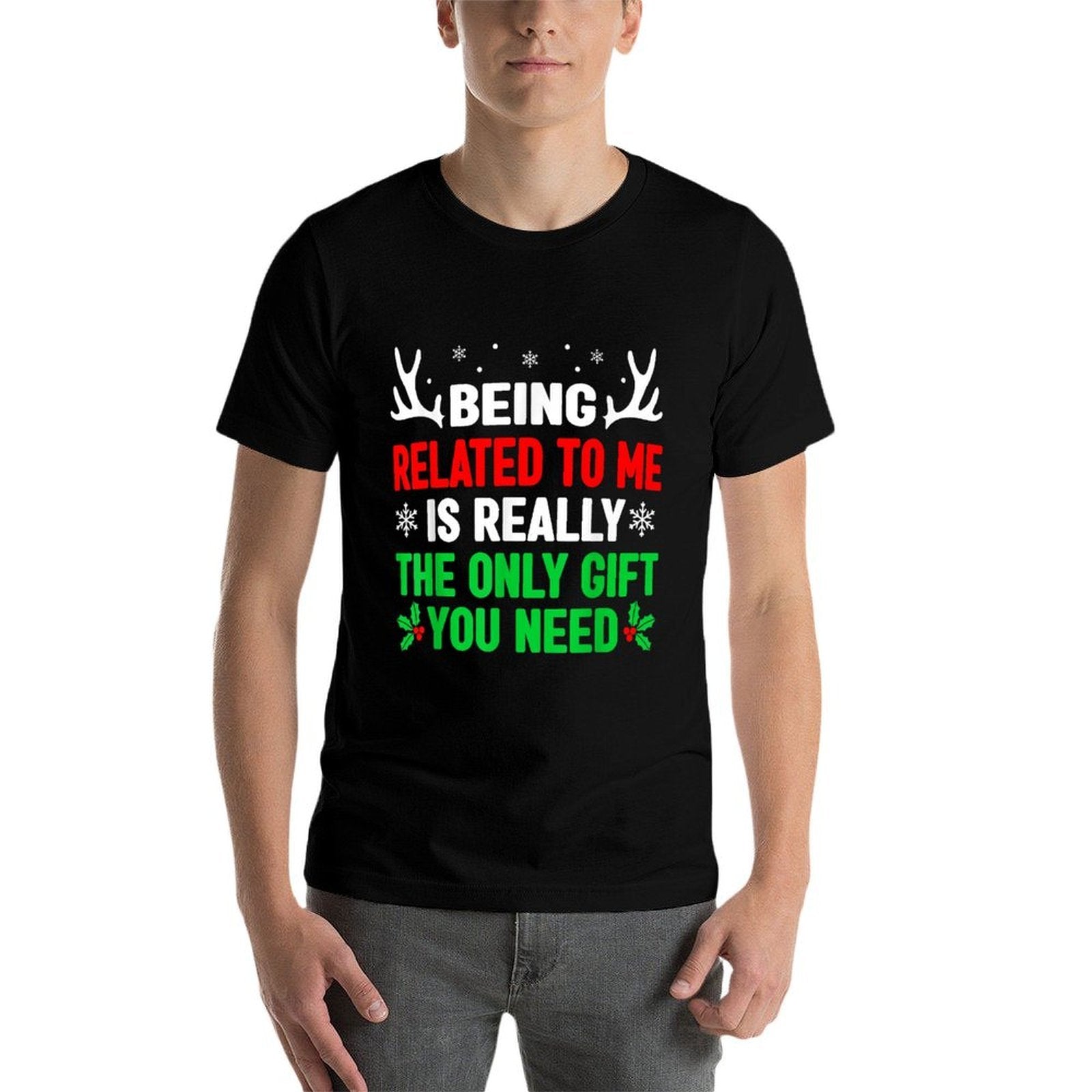 Being Related To Me Mens Funny Christmass Men Women  Quick-drying T-Shirt