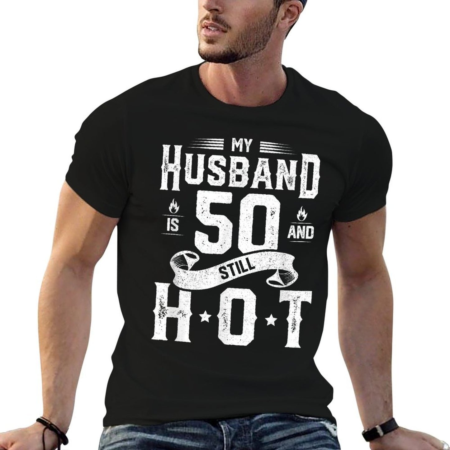 My Husband Is 50 And Still Hot 50th Birthday Gag Gift  Tagless Design T-Shirt