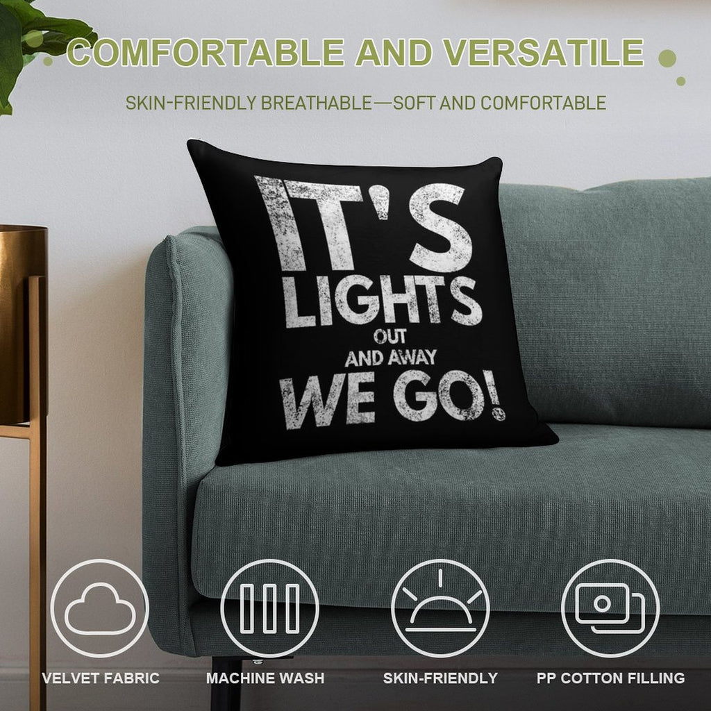 Its Lights Out And Away We Go! Soft Skin-Friendly Throw Pillow