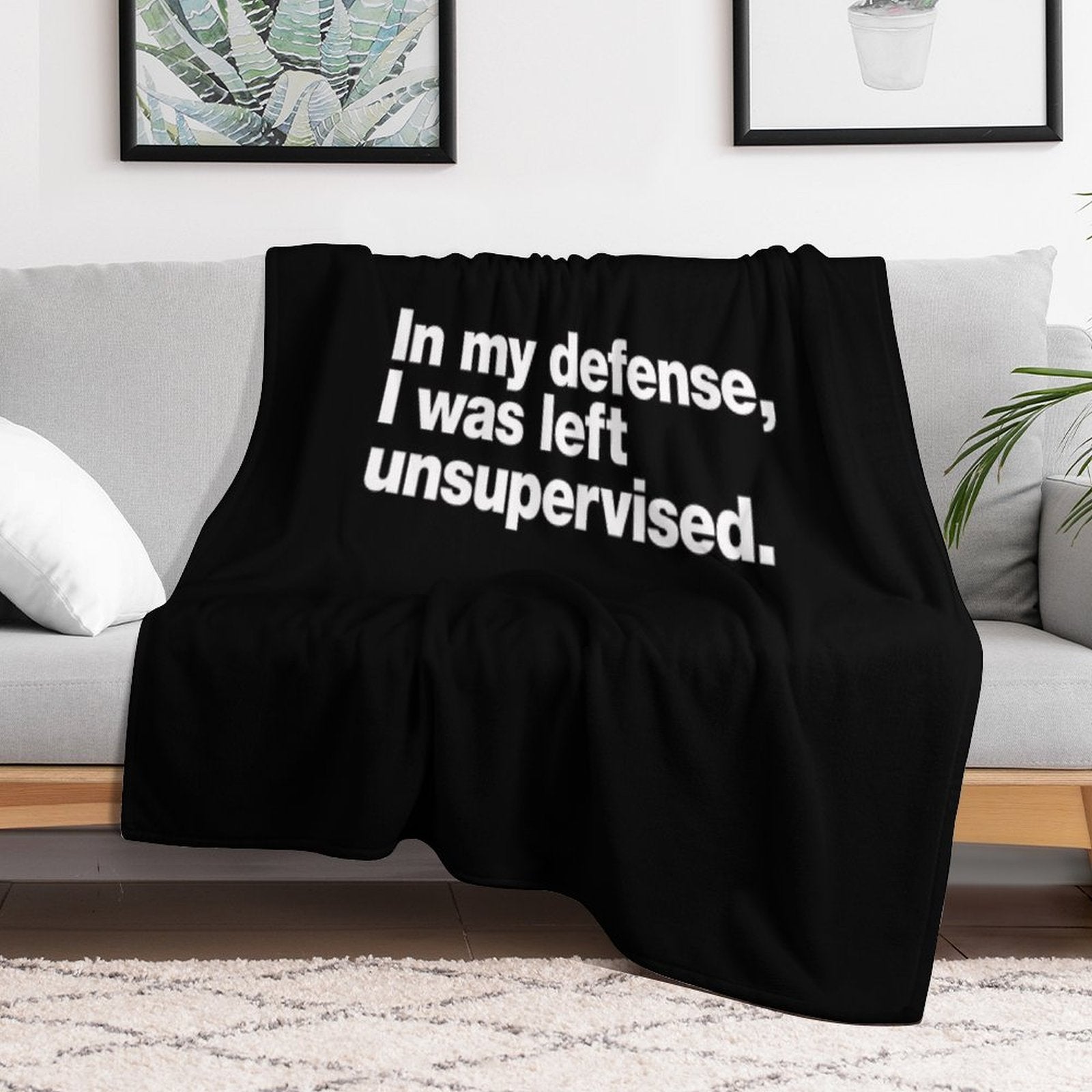 In My Defense, I Was Left Unsupervised. All-season Throw Blanket