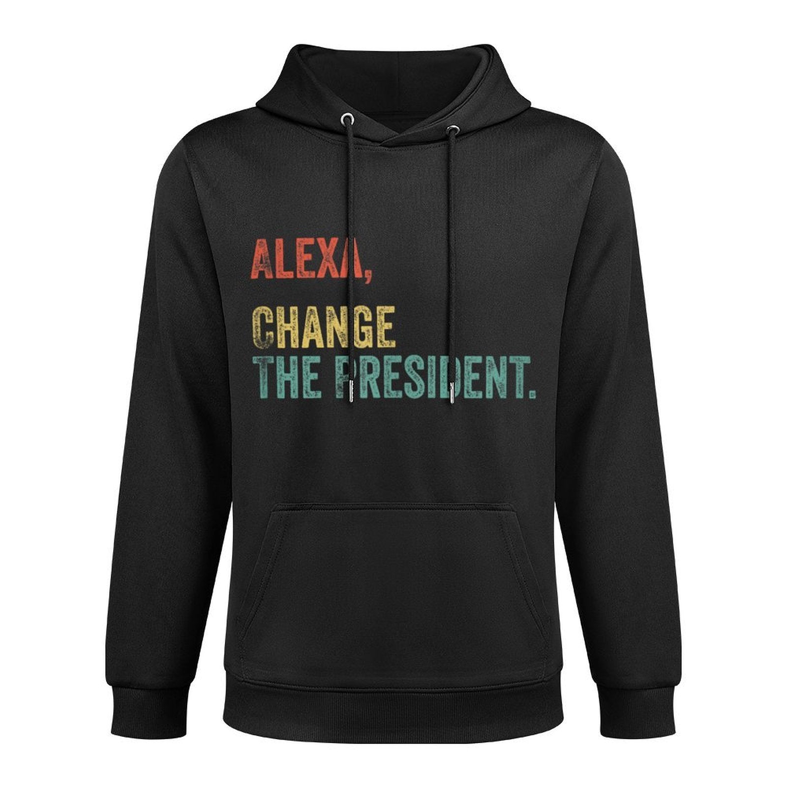 Funny Alexa Change The President Political Meme Humor Unisex Design Hoodie