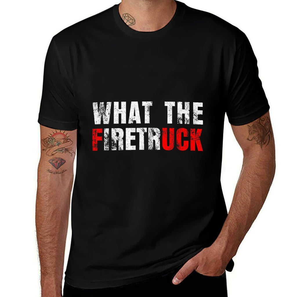 What The Firetruck Fireman Funny Firefighter Dad  Stretchy T-Shirt