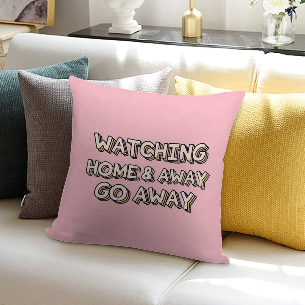 Watching Home & Away Go Away Soft Short Plush Fabric Throw Pillow