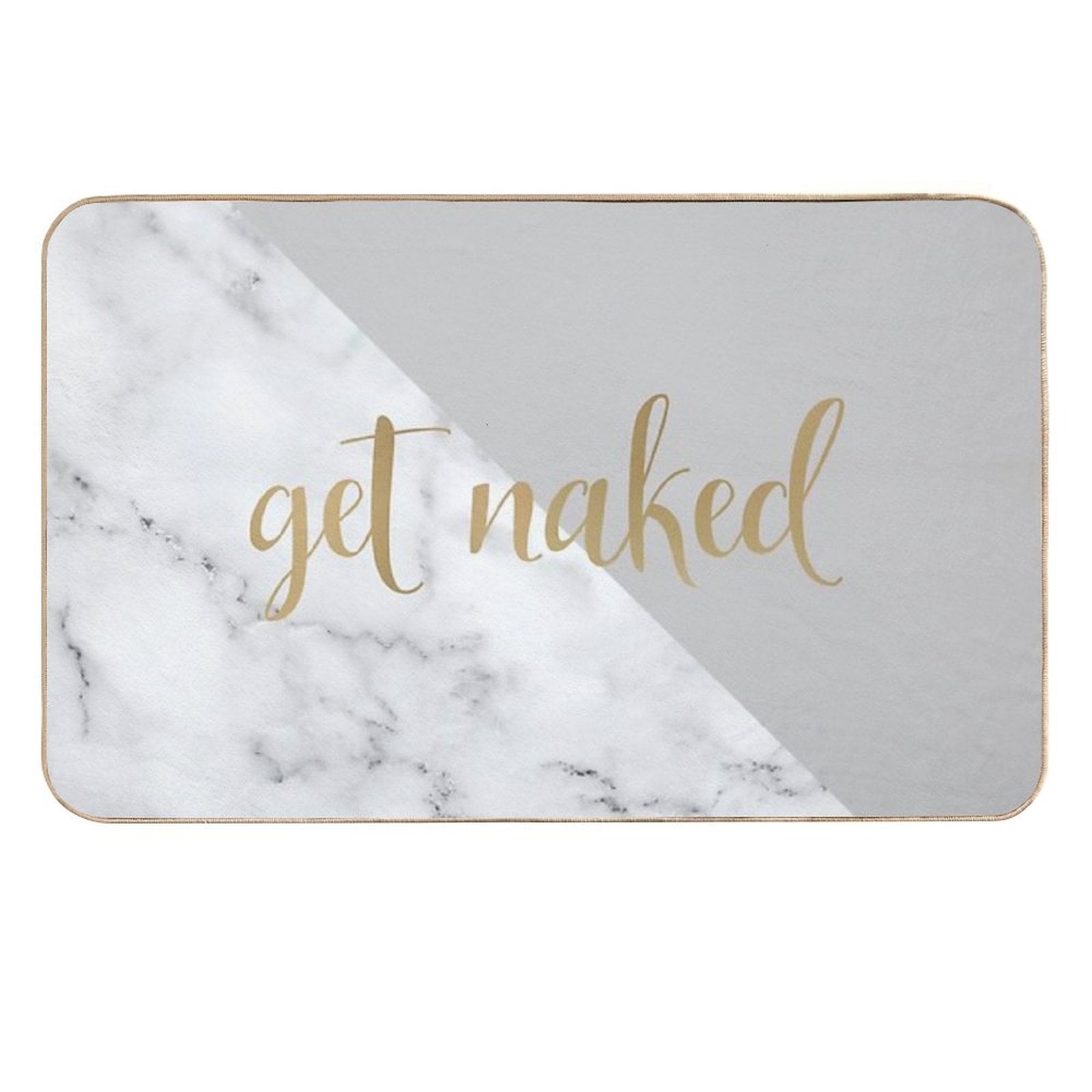 Get Naked Bathroom And Bedroom Quote, Grey, Gold, Marble  Slip-Resistant Bath Mat