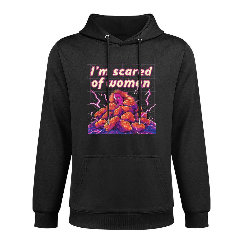 Funny Meme - Im Scared Of Women - Im Afraid Of Women Durable Construction Hoodie