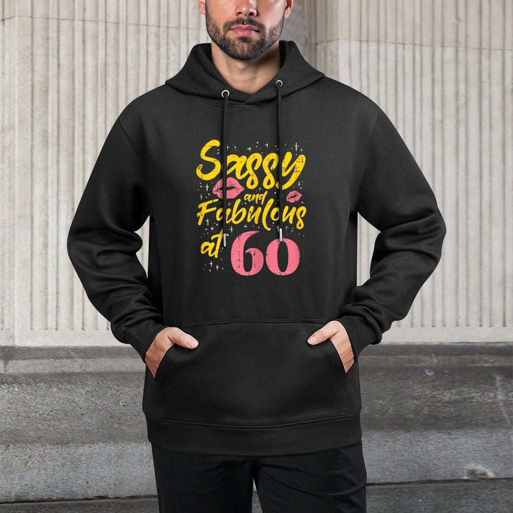 Sassy Fabulous 60 Sixty Years Old 60th Birthday Gift Women Durable Construction Hoodie