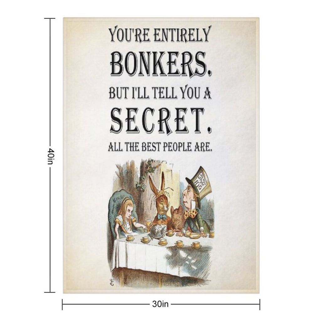 Alice In Wonderland - Tea Party - You're Entirely Bonkers - Quote Anti-pilling Throw Blanket