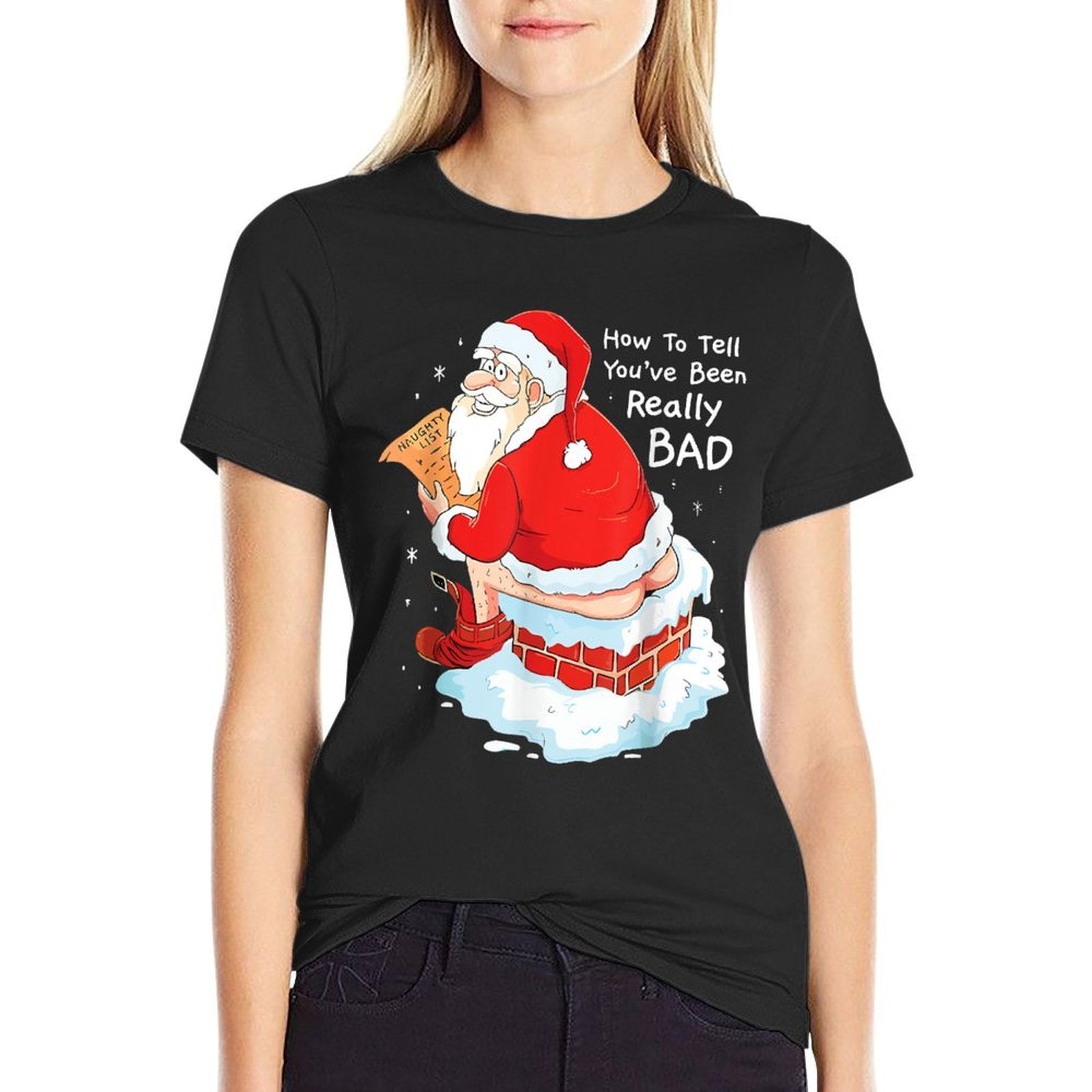 How to Tell When Youve Been Bad Christmas Naughty Bad Santa  Stretchy T-Shirt