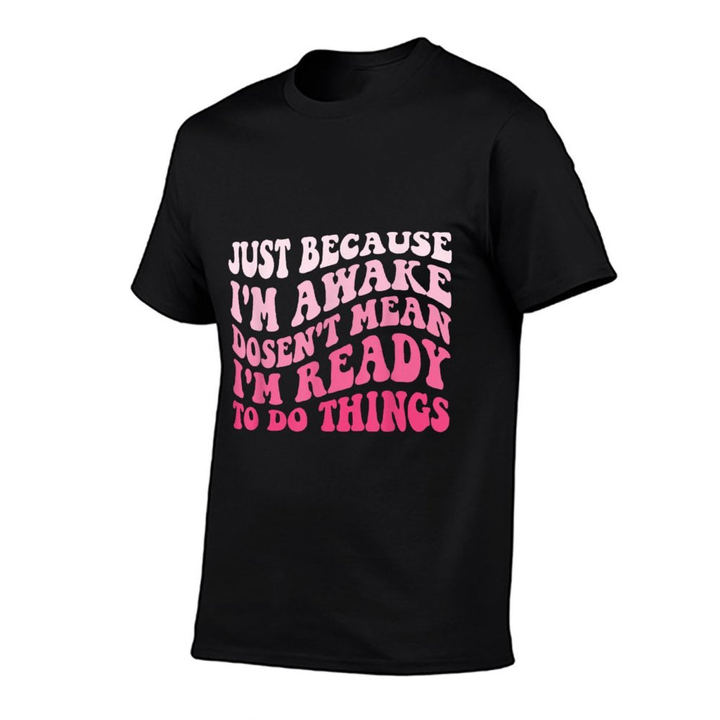Just Because I'm Awake Funny Sarcastic Saying Humor Groovy  Quick-drying T-Shirt