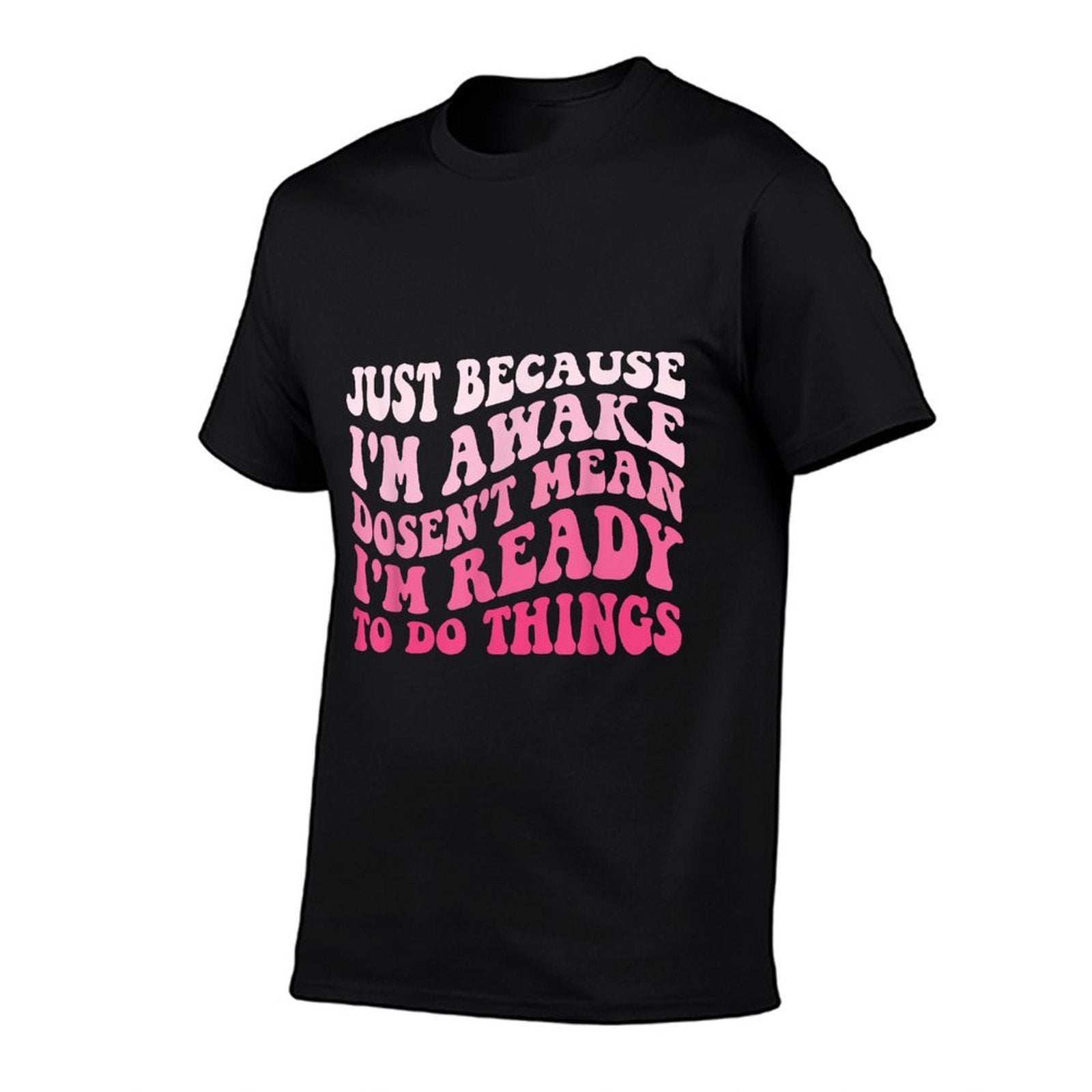 Just Because I'm Awake Funny Sarcastic Saying Humor Groovy  Quick-drying T-Shirt