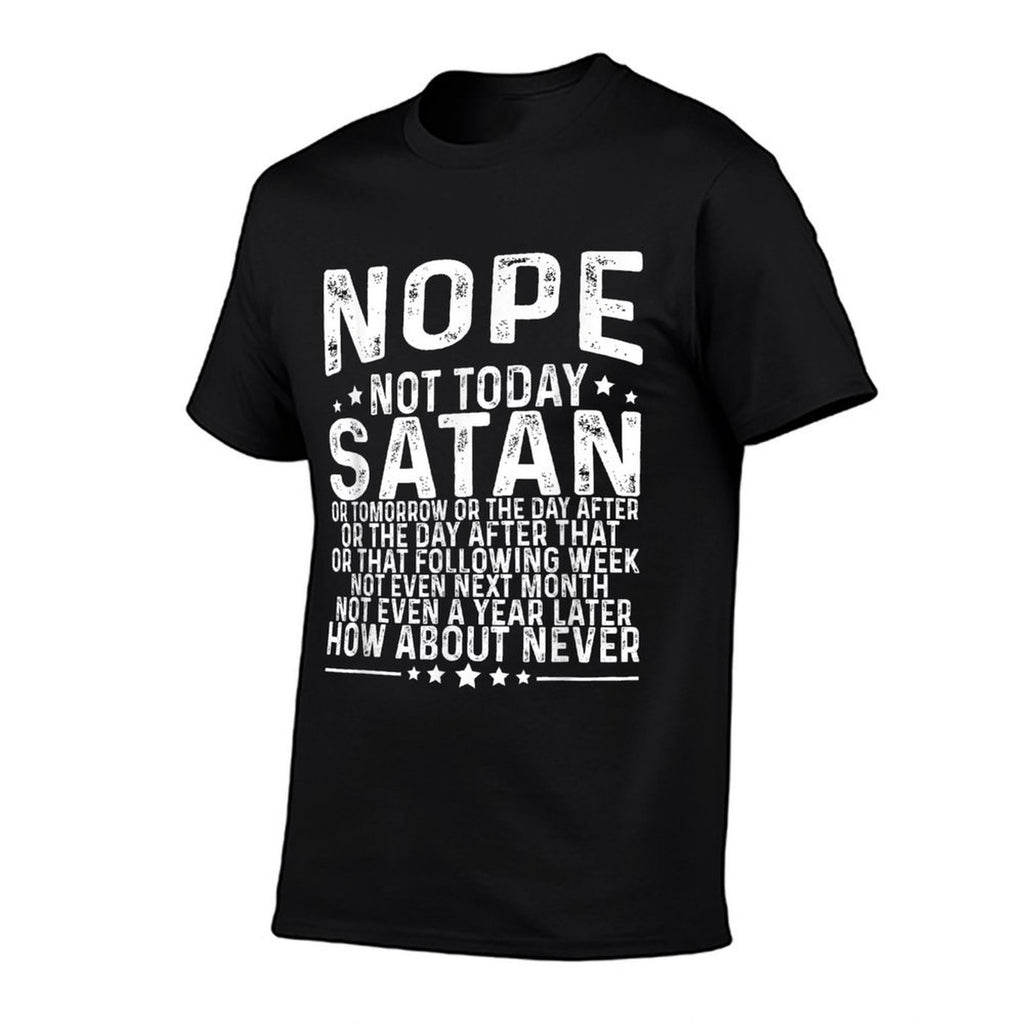 Funny Quote Nope Not Today Satan Never Graphic  Durable T-Shirt