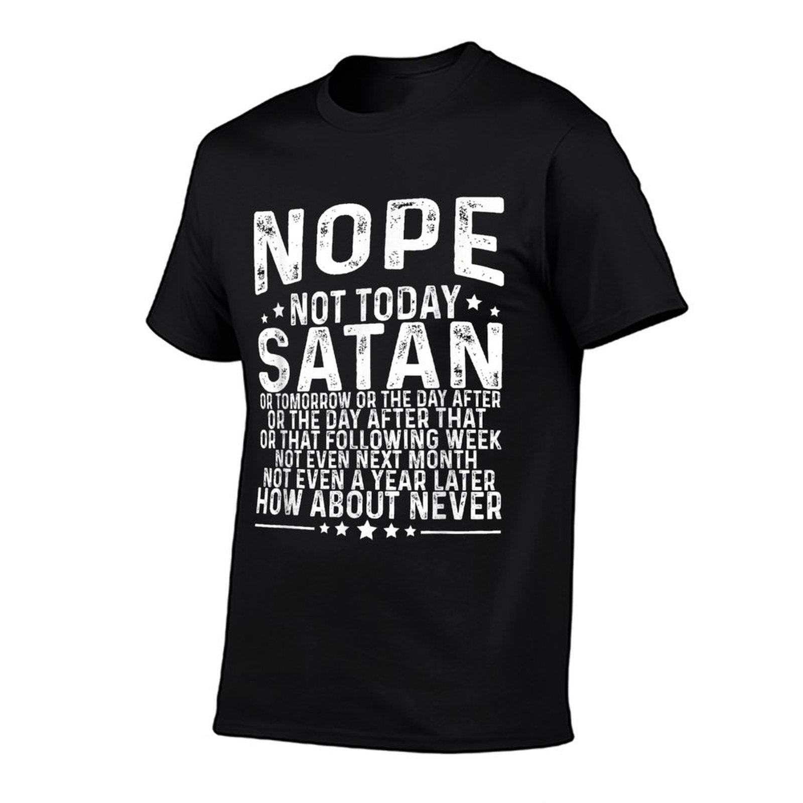 Funny Quote Nope Not Today Satan Never Graphic  Durable T-Shirt